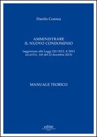 Nuovo Arrivo Amministrare il nuovo condominio. Manuale teorico