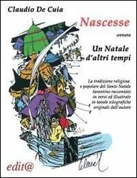 Prezzo Scontato Nascesse ovvero un Natale d‘altri tempi. La tradzione religiosa e popolare del Santo Natale a Taranto raccontato in versi ed illustrato...
