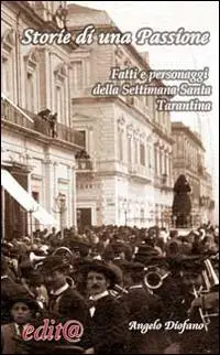 Storie di una passione. Fatti e personaggi della settimana santa tarantina Vendita Finale