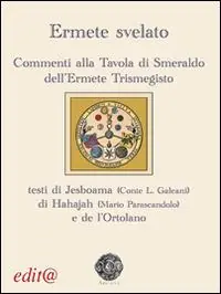 Ermete svelato. Commenti alla Tavola di Smeraldo dell‘Ermete Trismegisto Di Tendenza