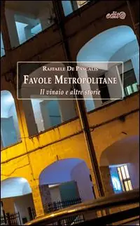 Favole metropolitane. Il vinaio e altre storie Reso Gratuito