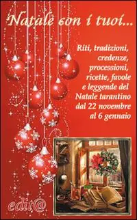 Natale con i tuoi... Riti, tradizioni, credenze, processioni, ricette, favole e leggende del Natale tarantino dal 22 novembre al 6 gennaio Vendita Finale