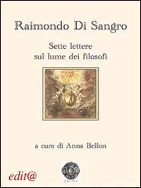Raimondo di Sangro. Sette lettere sul lume dei filosofi Offerta Limitata