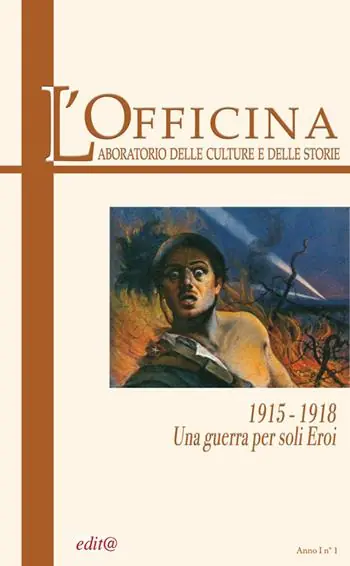 L‘ Officina. Laboratorio delle Culture e delle Storie. Rivista di lettere, arti e attualità culturali. Vol. 1 1915-18. Una guerra per soli eroi. Spedito Oggi
