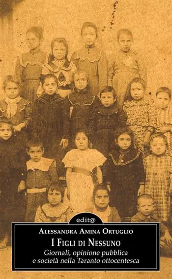 I figli di nessuno. Giornali, opinione pubblica e società nella Taranto ottocentesca Solo Oggi