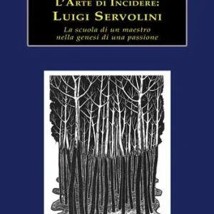 L‘ arte di incidere. Luigi Servolini. La scuola di un maestro nella genesi di una passione Ultimissimo Modello
