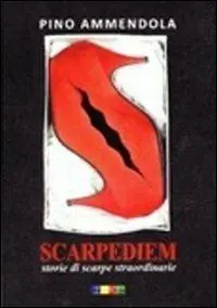 Ultime Pezzi Scarpediem. Storie di scarpe straordinarie