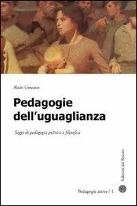 Pedagogie dell‘uguaglianza. Saggi di pedagogia politica e filosofica Prezzo Scontato