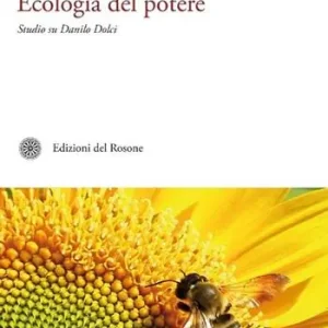 Non Perdere Ecologia del potere. Studio su Danilo Dolci
