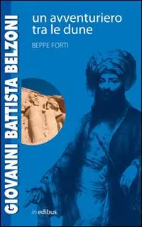 Acquista Ora Giovanni Battista Belzoni. Un avventuriero tra le dune