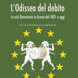 L‘ odissea del debito. Le crisi finanziarie in Grecia dal 1821 a oggi Prezzo Scontato