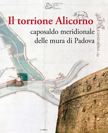 Occasione Il torrione Alicorno. Caposaldo meridionale delle mura di Padova