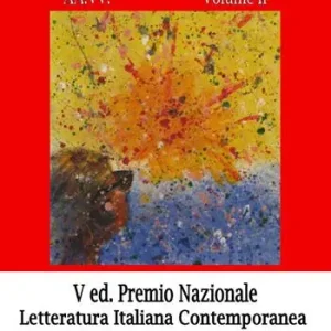 Esplosioni. Premio nazionale letteratura italiana contemporanea. 5ª edizione. Vol. 2 Acquista Ora