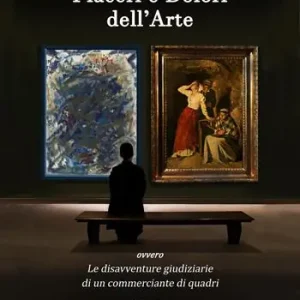 Piaceri e dolori dell‘arte. Le disavventure giudiziarie di un commerciante di quadri Vendita Finale