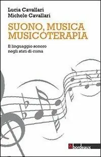 Suono, musica, musicoterapia. Il linguaggio sonoro negli stati di coma Quantità Limitata