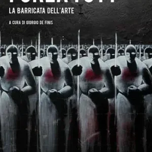 Forza tutt*. La barricata dell‘arte Miglior Prezzo