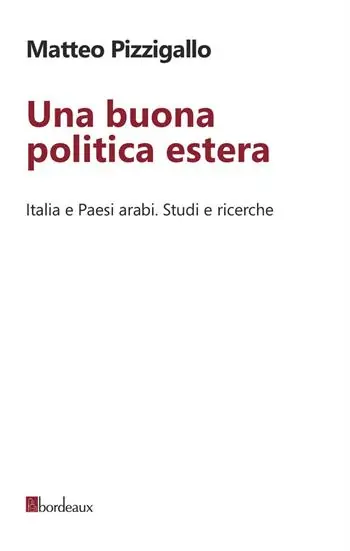 Una buona politica estera. Italia e paesi arabi. Studi e ricerche Prezzo Conveniente