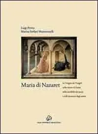 Maria di Nazaret. La Vergine dei Vangeli nella visione di Dante, nella sensibilità dei poeti e nell‘intuizione degli artisti Direttamente Dal Produttore
