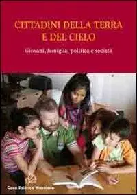 Cittadini della terra e del cielo. Giovani, famiglia, politica e società Pagamento Sicuro