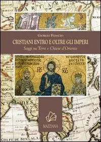 Promozione Cristiani entro e oltre gli imperi. Saggi su terre e chiese d‘Oriente