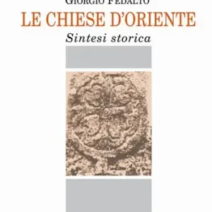 Subito Disponibile Le Chiese d‘Oriente. Sintesi storica