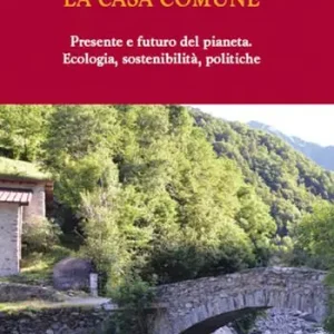 Offerta Lampo Custodire la casa comune. Presente e futuro del pianeta. Ecologia, sosteniblità, politiche