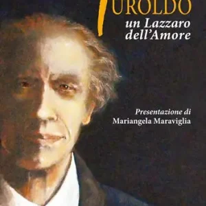 Solo Oggi Turoldo. Un Lazzaro dell‘amore