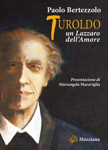Solo Oggi Turoldo. Un Lazzaro dell‘amore