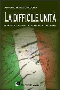 Soddisfatti O Rimborsati La difficile unità. Storia di ieri, cronaca di oggi