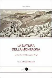 La natura della montagna. Scritti in ricordo di Giuseppina Poggi Direttamente Dal Produttore