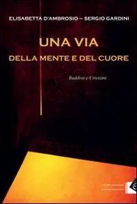 Prezzo Di Fabbrica Una via della mente e del cuore. Buddisti e cristiani
