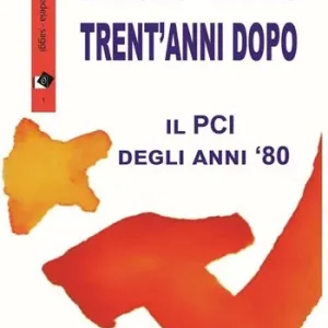 Trent‘anni dopo. Il PCI degli anni ‘80 Prezzo Ridotto