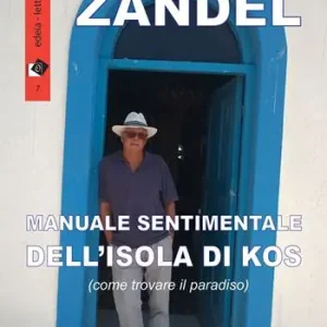 Manuale sentimentale dell‘isola di Kos (ovvero come trovare il paradiso) Compra Oggi Stesso