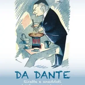 Da Dante. Ricette e aneddoti del famoso ristorante Ordina Subito