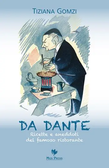 Da Dante. Ricette e aneddoti del famoso ristorante Ordina Subito