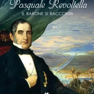Pasquale Revoltella. Il barone si racconta Offerta Limitata