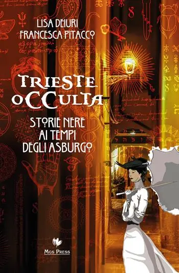 Trieste occulta. Storie nere ai tempi degli asburgo Ultimissimo Modello