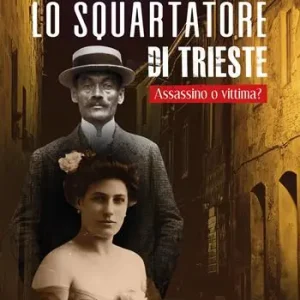 Più Venduto Lo squartatore di Trieste. Assassino o vittima?