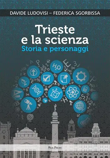 Ultime Pezzi Trieste e la scienza. Storia e personaggi