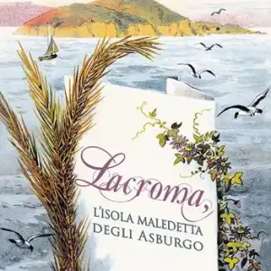 Lacroma, l‘isola maledetta degli asburgo Più Venduto
