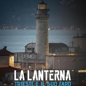 Ultime Pezzi La Lanterna. Trieste e il suo faro. Ediz. a colori