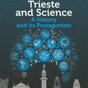 Trieste and science. A history and its protagonists Novità