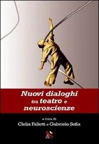 Nuovi dialoghi tra teatro e neuroscienze Spedito Oggi