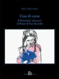 Scelto Dai Clienti Cose di carne. Il femminile nel teatro di Rosso di San Secondo
