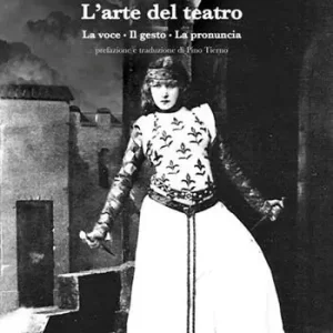 Prezzo Ridotto L‘arte del teatro. La voce, il gesto, la pronuncia