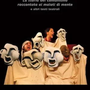 La storia del comunismo raccontata ai malati di mente e altri testi teatrali Ultima Occasione