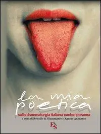 La mia poetica. Sulla drammaturgia italiana contemporanea Ultima Occasione