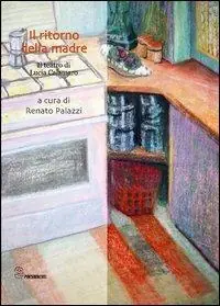 Nuova Collezione Il ritorno della madre. Il teatro di Lucia Calamaro