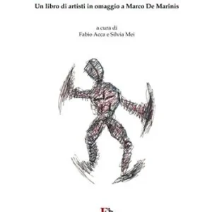 Il teatro e il suo dopo. Un libro di artisti in omaggio a Marco De Marinis Più Venduto