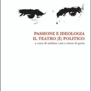 Spedizione Espresso Passione e ideologia. Il teatro (è) politico